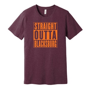 May include: A maroon t-shirt with the text "STRAIGHT OUTTA BLACKSBURG" in orange.