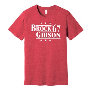 Brock & Gibson '67 - Political Campaign Parody Tee - Baseball Legends For President Fan Shirt S M L XL XXL 3XL Lots of Color Choices