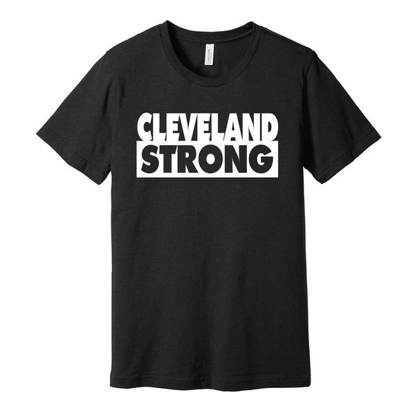 Cleveland Strong - Represent Your City Shirt for Locals Residents Fans S M L XL XXL 3XL Black Pink White Grey Color Choices Ohio O-H-I-O