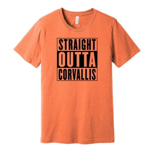 Straight Outta Corvallis - Hip Hop Parody Shirt Orange & White T-Shirt / Resident / Local / Love Tee S M L XL XXL 3XL Multiple Color Choice