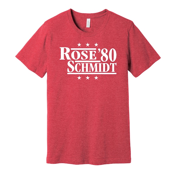 Rose & Schmidt '80 - Political Campaign Parody Tee - Baseball Legends For President Fan Shirt S M L XL XXL 3XL Lots of Color Choices
