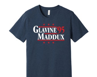 Glavine & Maddux &#39;95 - Political Campaign Parody Tee - Baseball Legends For President Fan Shirt S M L XL XXL 3XL Lots of Color Choices