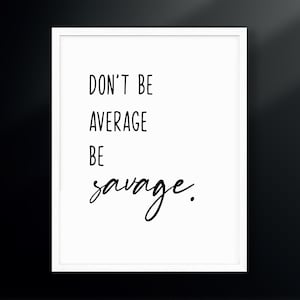 Don't Be Average Be Savage. | Gym Decor | xoxo Cody | Boo Crew | Cody Rigsby | Digital Download