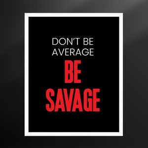 Don&#39;t Be Average Be Savage. | Red Type, Black Background | Gym Decor | xoxo Cody | Boo Crew | Cody Rigsby | Digital Download