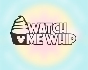 Watch me Whip Digital Cutfile SVG, PDF, PNG