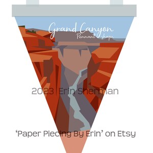 May include: A pennant-shaped paper piecing of the Grand Canyon, with a blue sky and red rock formations. The text "Grand Canyon Pennant shape" is at the top of the pennant, and the text "2023 Erin Sherman 'Paper Piecing By Erin' on Etsy" is at the bottom.