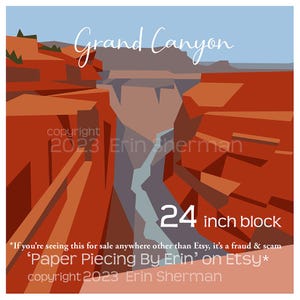 May include: A graphic illustration of the Grand Canyon featuring red rock formations and a central river. Text includes 'Grand Canyon', '24 inch block', 'copyright 2023 Erin Sherman', and a warning about fraud and 'Paper Piecing By Erin' on Etsy.