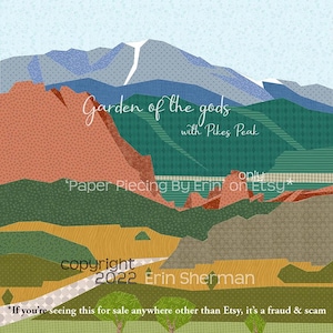 May include: A fabric quilt art piece depicting a landscape with red rock formations, green hills, and a blue mountain range. Text reads: Garden of the gods with Pikes Peak, Paper Piecing By Erin on Etsy, copyright 2022 Erin Sherman, If you're seeing this for sale anywhere other than Etsy, it's a fraud & scam.