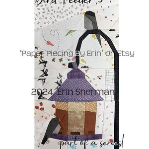 May include: A paper piecing pattern for a bird feeder quilt block. The block features a purple birdhouse with a brown roof, a bird perched on the edge, and a black bird feeder with a bird on it. The text 'Bird Feeder 3' is at the top of the block, and the text '2024 Erin Sherman' is at the bottom. The text 'Paper Piecing By Erin' on Etsy' is in the middle of the block.