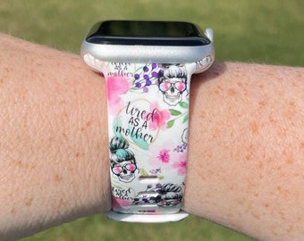 Tired As A Mother Watch Band Compatible with Apple Watch Samsung Garmin