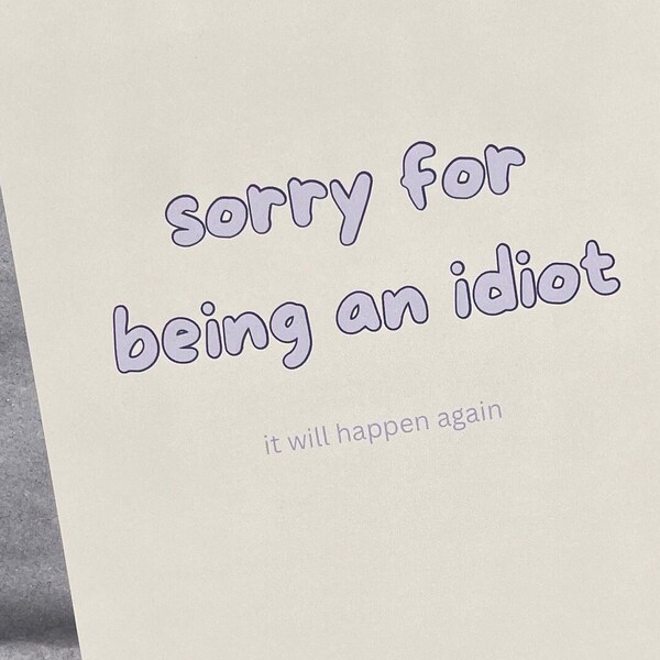 Postkarte „sorry for being an idiot - it will happen again“, Entschuldigung, Tut mir leid