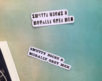 Smutty books and morally grey men sticker, spicy books, booktok,