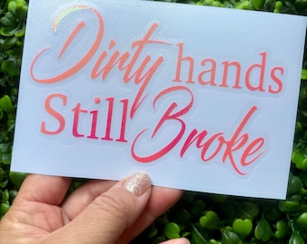 Dirty Hands Still Broke Vinyl Decal, Blue Collar Car Decal, Funny Mechanic Sticker, Tradesman Window Decal, Hard Hat Gift