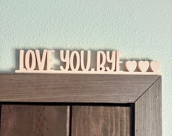 Love You Bye 3D Printed Sign, Entryway Door Frame Decor