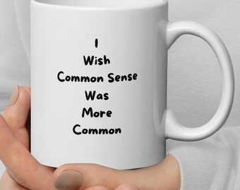 Common Sense Funny Coffee Mug - Gag Gift
