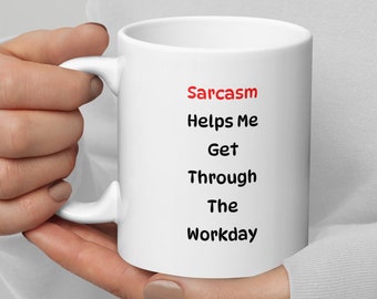 Sarcasm Workday Coffee Mug: Funny Gag Gift