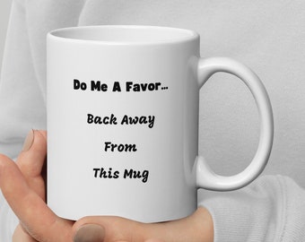 Funny Coffee Mug, Do Me A Favor, Gag Gift