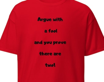 Argue With a Fool T-Shirt: Funny Gag Gift Tee