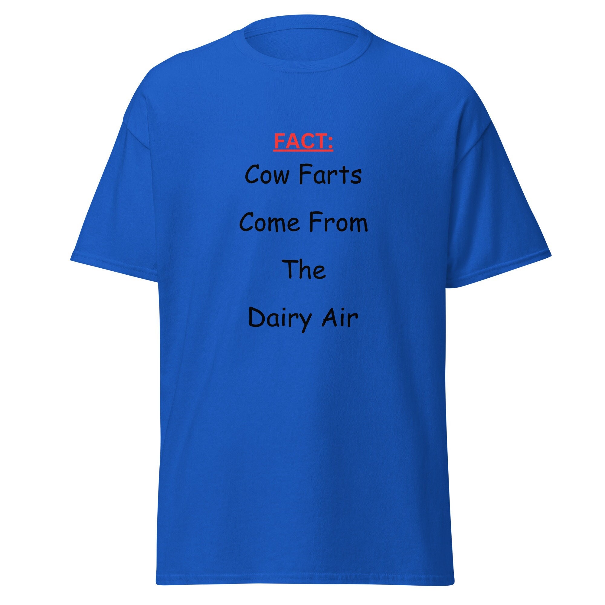 FACT Cow Farts Come From the Dairy Air Tee, Funny Tshirts, Gag Gifts