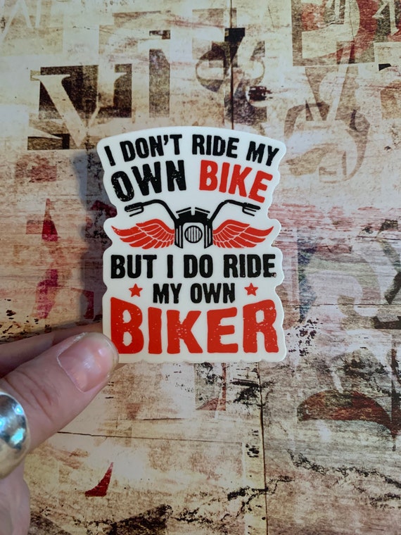I Dont Ride My Own Bike But I Do Ride My Own Biker Vinyl Etsy