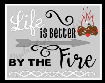 Life is Better by the Fire digital file