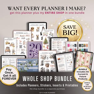 May include: A digital collection of planners, stickers, inserts, and printables featuring various themes like fitness, travel, pets, and budget. The display includes text overlays stating WANT EVERY PLANNER I MAKE, SAVE BIG, and WHOLE SHOP BUNDLE.