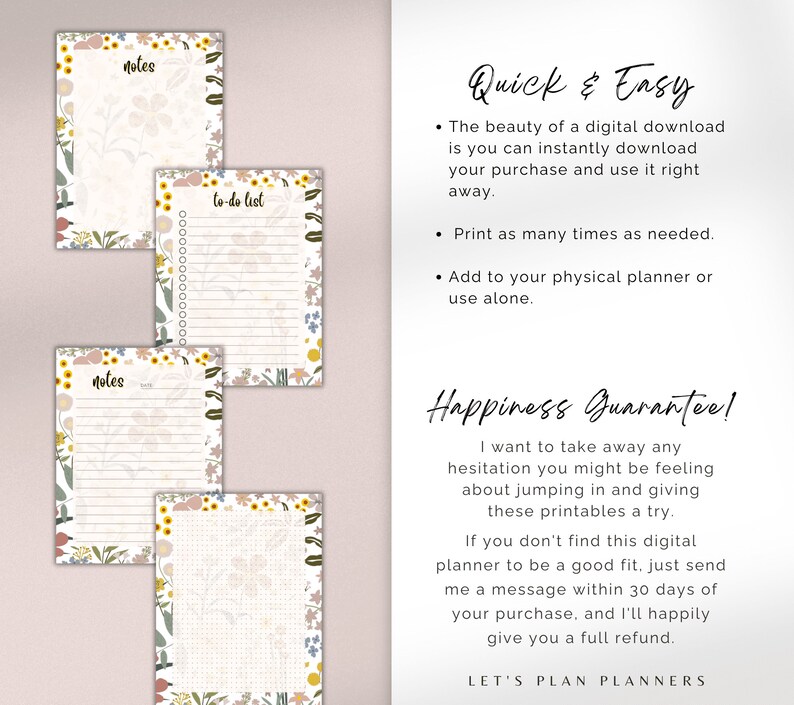 May include: Three printable planner pages with floral borders. The pages are titled "Notes", "To-Do List", and "Notes". The text "Quick & Easy" and "Happiness Guarantee!" is also included.