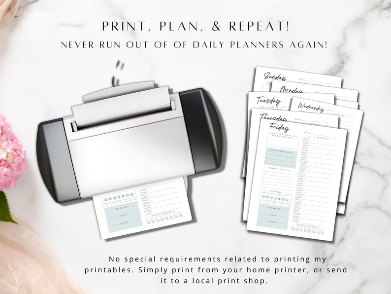 May include: A printer with a stack of printable daily planner pages. The pages are labeled with the days of the week: Sunday, Monday, Tuesday, Wednesday, Thursday, and Friday. The text on the image reads "PRINT, PLAN, & REPEAT! NEVER RUN OUT OF DAILY PLANNERS AGAIN!" and "No special requirements related to printing my printables. Simply print from your home printer, or send it to a local print shop."