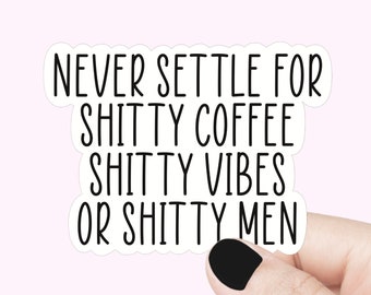 Never settle quote sticker, good vibes quote water bottle sticker, good coffee laptop decal, lucky girl syndrome sticker, be nice decal