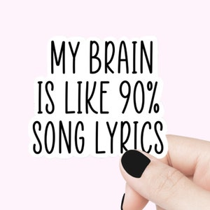 Mon cerveau est composé à 90 % d'autocollants de citations de paroles de chansons, d'autocollants rigolos, d'autocollants motivants pour ordinateur portable, d'autocollants pour verres, d'autocollants pour bouteille d'eau, d'autocollants pour musique