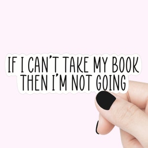 Si je ne peux pas prendre mon livre, je ne vais pas citer d'autocollants, décalcomanie de lecture de livres amusants pour ordinateur portable, cadeau d'autocollants livresques, autocollants de citation booktok