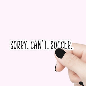 Désolé, je ne peux pas, autocollant de citation de football, autocollant de motivation pour ordinateur portable de football drôle, autocollant de verre, autocollant de bouteille d'eau, cadeau d'autocollants de football de sport