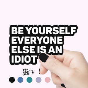 Sticker autocollant Soyez vous-même, tout le monde est un idiot, autocollant drôle et coloré pour ordinateur portable, autocollant bouteille d'eau