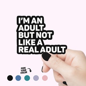 Je suis un adulte mais pas comme un vrai adulte Sticker citation drôle et coloré, sticker adulte drôle et coloré pour ordinateur portable ou bouteille d'eau