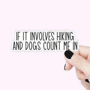 Stickers randonnée et chiens, comptez-moi dans les citations, autocollants rigolos, autocollants granola, chien maman, sticker pour ordinateur portable, autocollants de verre, autocollants pour chiens, autocollants de randonnée, cadeau