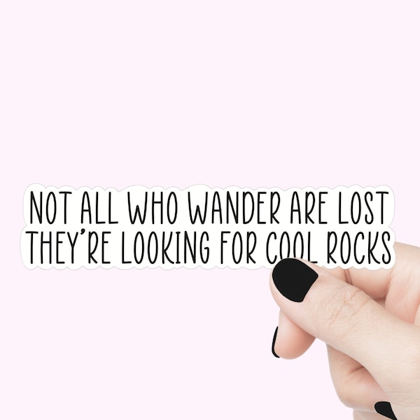 Not all who wander are lost quote sticker, rock water bottle stickers, rock lover laptop decals, looking for cool rocks tumbler stickers