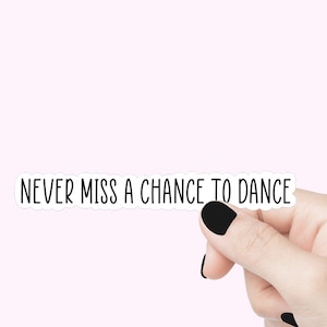 Ne manquez jamais une occasion de danser citation autocollant autocollants rigolos autocollant motivant pour ordinateur portable autocollant verre bouteille d'eau autocollant cadeau pour ami