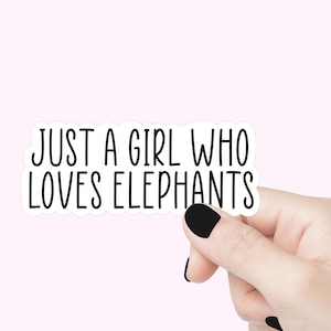 Stickers citation Just a girl who loves elephants Stickers bouteilles d'eau Stickers pour ordinateur portable amoureux des éléphants Stickers pour voiture Stickers verres