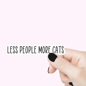 Moins de monde, plus de chats, citation autocollants, sticker motivant pour ordinateur portable, autocollant pour verre, autocollant pour bouteille d'eau, autocollant pour maman de chat, cadeau