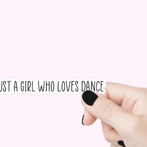 Just a girl who loves dance citation sticker stickers rigolos sticker motivant pour ordinateur portable sticker tumbler sticker bouteille d'eau cadeau pour ami