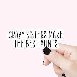 Sticker citation soeurs folles meilleures tantes, sticker drôle, sticker motivant pour ordinateur portable, autocollant verre, autocollant bouteille d'eau, cadeaux autocollant tante