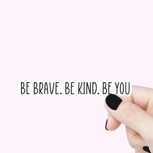 Soyez courageux, soyez gentil, citez un sticker motivant pour ordinateur portable, autocollant pour verre, autocollants pour bouteilles d'eau, autocollants pour citations positives