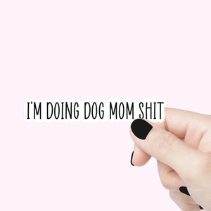 Faire chien maman merde citation autocollants drôle de motivation ordinateur portable sticker amoureux des chiens autocollant bouteille d'eau chien maman merde vinyle autocollant cadeau