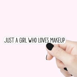 Juste une fille qui aime l'autocollant de citation de maquillage, autocollant girly drôle, autocollant de maquillage pour ordinateur portable, autocollant drôle de bouteille d'eau de maquillage