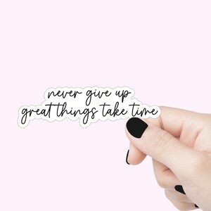 N'abandonnez jamais les grandes choses, prenez du temps, autocollant de citation, autocollant motivant pour ordinateur portable, autocollant de bouteille d'eau, autocollant de citation, cadeau