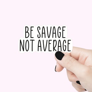 Soyez sauvage pas d'autocollants de citation moyenne, autocollants drôles, sticker motivant pour ordinateur portable, autocollant de verre, autocollant de bouteille d'eau, autocollant être sauvage