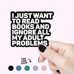 Je veux juste lire des livres Ignorez mes problèmes d'adultes Sticker citation drôle et coloré, Sticker problèmes adultes drôle et coloré pour bouteilles d'eau