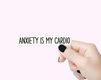 Anxiety is my cardio quote sticker, funny anxiety stickers, mental health laptop decal, tumbler water bottle sticker, introvert ADHD sticker