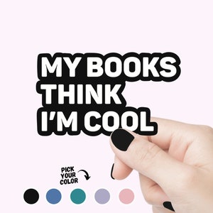 Mes livres pensent que je suis cool, autocollants de citation, autocollant drôle, autocollant coloré pour ordinateur portable, autocollant livresque, cadeau, bouteille d'eau, autocollant, citation de livre