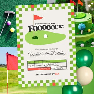 May include: A golf-themed birthday invitation with a green and white checkered border. The invitation reads "OUR BOY IS TURNING FOOOOOUR!" and includes event details. A golf cake, balloons, and golf balls are also visible.